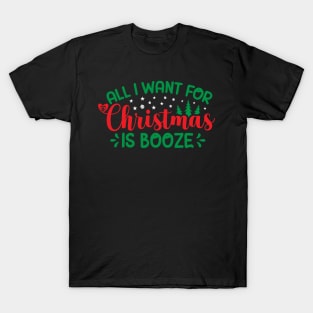 All I Want For Christmas Is Booze T-Shirt